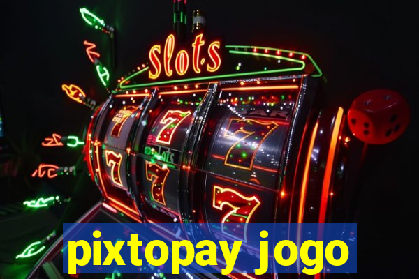 pixtopay jogo